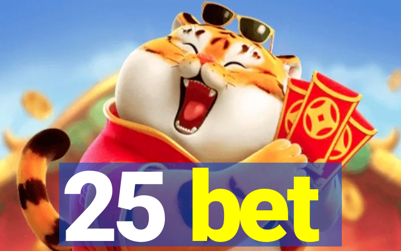 25 bet